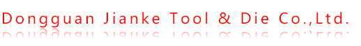 Dongguan Jianke mold Hardware