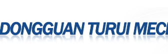 Dongguan Turui Mechanics co.,ltd.